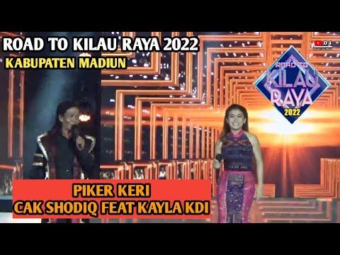 PIKIR KERI - KAYLA KDI FEAT CAK SHODIQ | ROAD TO KILAU RAYA 2022 KABUPATEN MADIUN