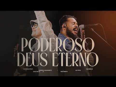 Poderoso Deus Eterno - Central 3, Gabriela Maganete & Davi Silva