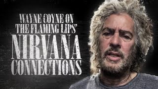 Wayne Coyne on Nirvana opening for The Flaming Lips, covering Nirvana, song similarities &amp; more