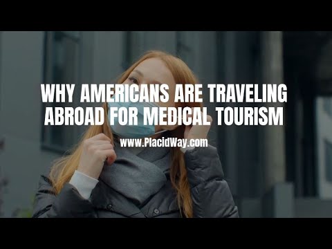 Watch Why Americans are Traveling Abroad for Medical Tourism