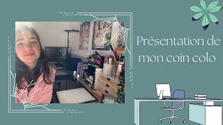 Présentation de mon coin colo !