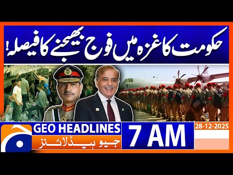 Government Decides to send troops to Gaza | Headlines Geo News 7 AM 28 Dec 2025
