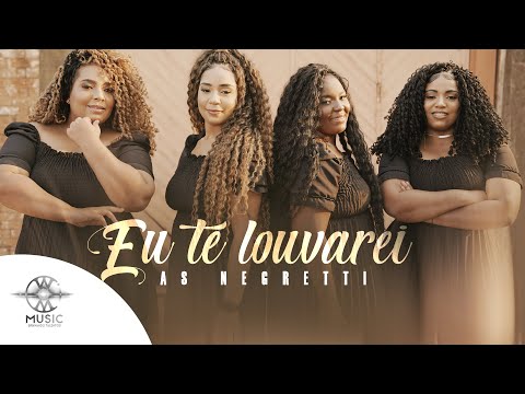 As Negretti - Eu Te Louvarei (Clipe Oficial W.Music)