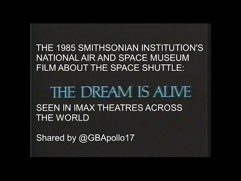THE DREAM IS ALIVE - A Smithsonian film about the Space Shuttle.
