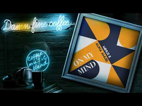 Minus 8, Alina Amuri - On My Mind 👇 Funky Blend Playlist
