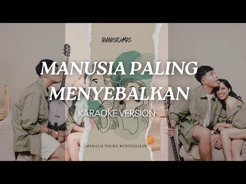 "Manusia Paling Menyebalkan" - BIANCADIMAS (KARAOKE VERSION)