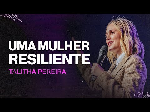 Uma mulher RESILIENTE - Talitha Pereira