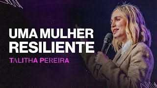 Uma mulher RESILIENTE - Talitha Pereira