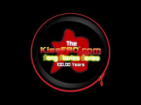 KissFAQ Song Stories: 100,000 Years