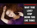 If you want true love, STOP doing this ONE thing (when falling in love)