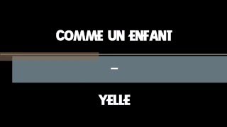 Lyrics &quot;Comme un enfant&quot;  - Yelle