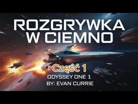 Rozgrywka w ciemno | Odyssey One 1 – Evan Currie | Audiobook PL | Część 1 | Military Sci-Fi