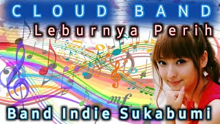 Download lagu Cloud Band Leburnya Perih | BAND INDIE SUKABUMI mp3 Download lagu Cloud Band Leburnya Perih | BAND INDIE SUKABUMI mp3