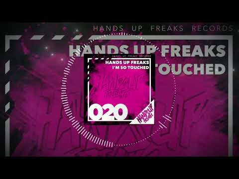 Hands Up Freaks 020 - Hands Up Freaks -  I'm so Touched  (Radio Mix)