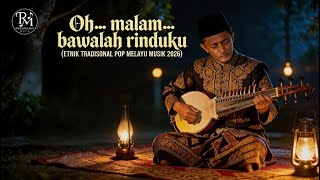 Download lagu Oh… malam… bawalah rinduku (ETNIK TRADISONAL POP MELAYU MUSIK 2026) mp3