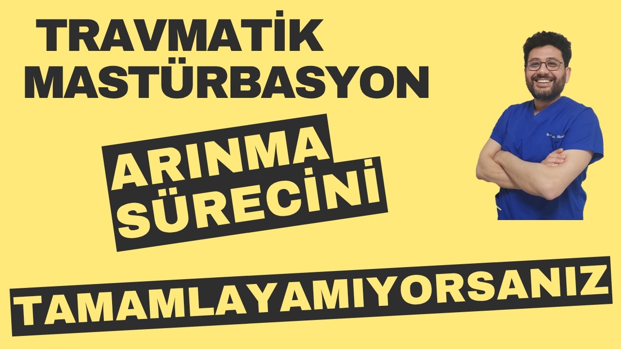 Travmatik Mastürbasyon Arınma Süreci Yapılamıyorsa