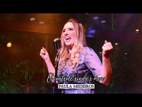 O Controle Ainda É Meu - Paula Medeiros