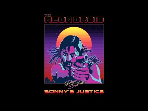 The Neon Droid - Sonny's Justice [MUSIC VIDEO]