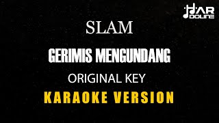 Download lagu SLAM - GERIMIS MENGUNDANG [KARAOKE] ORIGINAL KEY MINUSONE TANPA VOCAL mp3