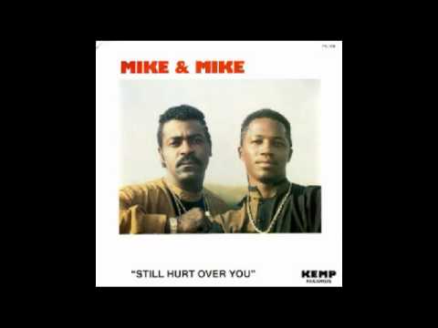 MIKE & MIKE - Still Hurt Over You