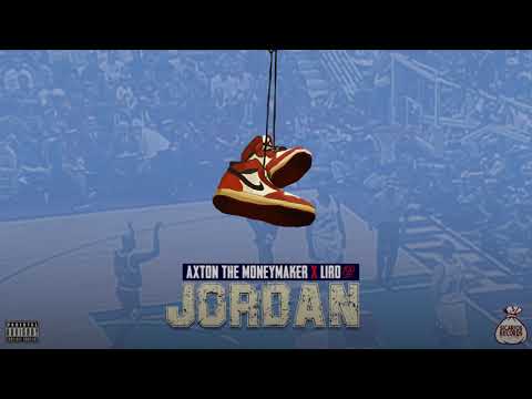 Axton The Moneymaker Ft. Liro 100 - Jordan
