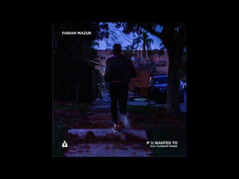 Fabian Mazur – If U Wanted To (feat. Cameron Forbes)
