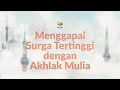 menggapai surga tertinggi dengan akhlak mulia