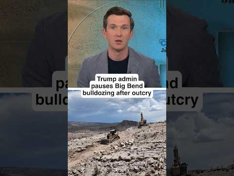 Trump admin PAUSES Big Bend bulldozing after OUTCRY