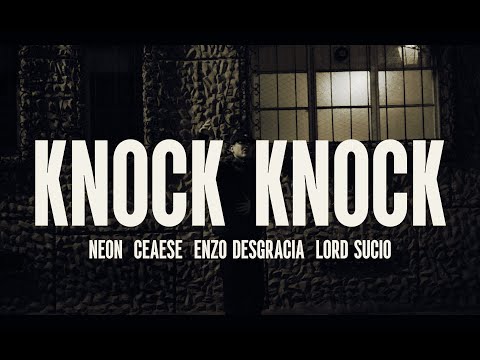 KNOCK KNOCK - Neon, Ceaese, Enzo Desgracia & Lord Sucio