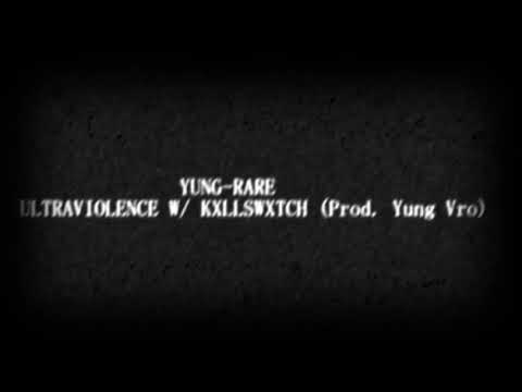 YUNG RARE☢️ - ULTRAVIOLENCE / KXLLSWXTCH (Prod. Yung Vro)