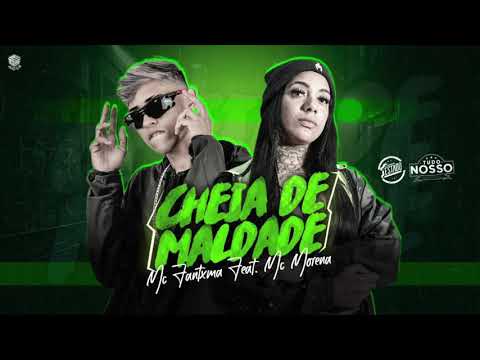 MC FANTXMA E MC MORENA - CHEIA DE MALDADE - MÚSICA NOVA