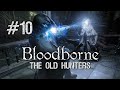 Bloodborne: The Old Hunters DLC BLIND Full ...