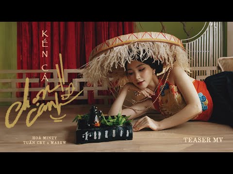 Kén Cá Chọn Canh - Hòa Minzy x Tuấn Cry x Masew | Teaser MV