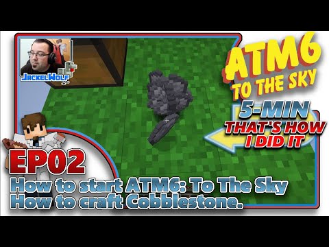 [ATM6: TO THE SKY] - HOW TO START ALL THE MODS 6 / HOW TO MAKE COBBLE - EP02