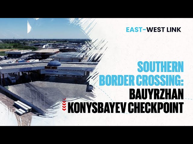 Southern border crossing: Bauyrzhan Konysbayev checkpoint