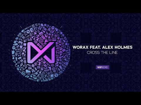 Worax Feat. Alex Holmes - Cross The Line