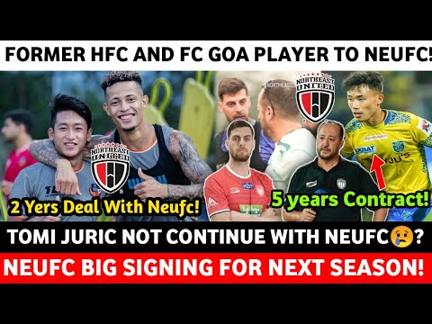 Former Fc Goa and Hfc Player Confirmed To Neufc😎| Tomi Juric Update| Northeast United Fc News|