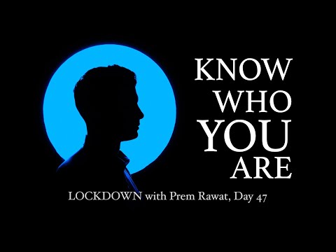 Lockdown Day 47 with Prem Rawat - Know who you are