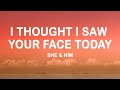 She Him I Thought I Saw Your Face Today