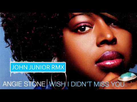 Angie Stone - Wish I Didn't Miss You (John Junior Rmx)