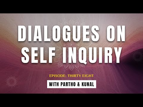 No One Dies: Understanding Death Beyond Fear | Dialogues on Self Inquiry Ep 38