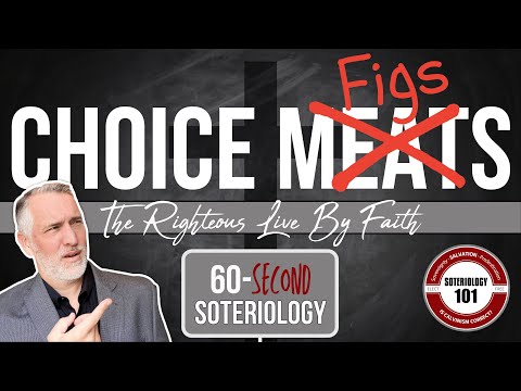 60-Second Soteriology: "Choice Meats"?