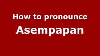 How to pronounce Asempapan
