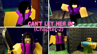 [ROBLOX]-CAN'T LET HER IN (Chapter -2) HORROR {FULL WALKTHROUGH}