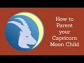 Positive Parenting: How to Parent your Capricorn Moon Child