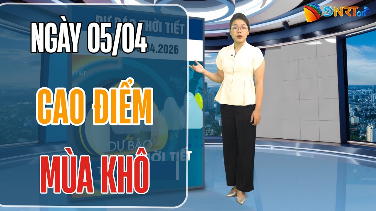 Thời tiết ngày mới 05/04 | Trung Bộ và Nam Bộ nắng nóng gay gắt trên 38 độ