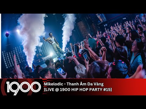 Mikelodic - Thanh Âm Da Vàng [LIVE @ 1900 Hip Hop Party #15]