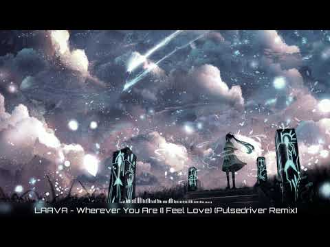 Nightcore - Wherever You Are (I Feel Love) (Pulsedriver Remix) [LAAVA]