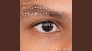 Saw You with Your Girlfriend