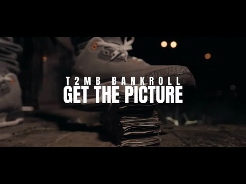 T2MB BANKROLL - Get The Picture (Official Video)